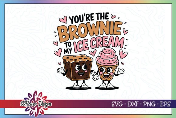 Brownie to Ice Cream Funny Valentine SVG