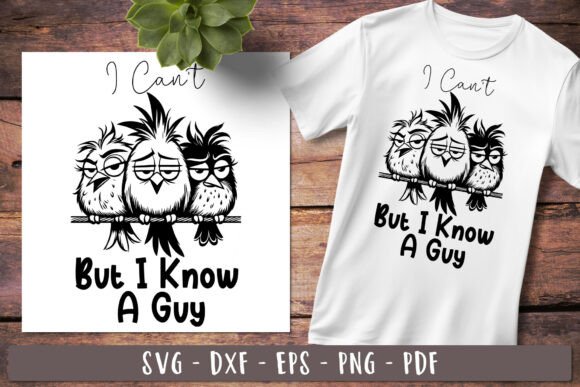 I Can't but I Know a Guy Funny Birds SVG