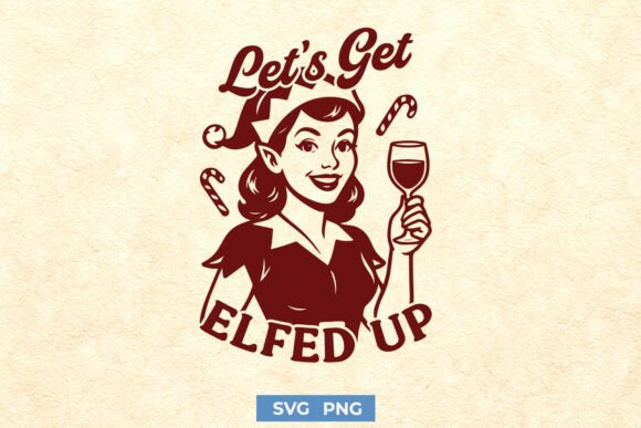 Let’s Get Elfed Up SVG – Funny Christmas Review